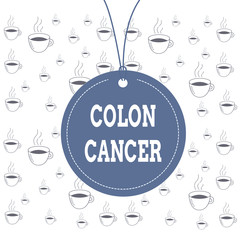 Writing note showing Colon Cancer. Business concept for the development of cancer cells from the colon or rectum Label string round empty tag colorful background small shape