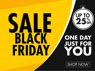 Yellow and black banner or poster design with 25% discount offer and given message as One Day Just For You for Black Friday Sale.