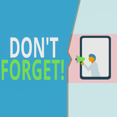 Conceptual hand writing showing Don T Forget. Concept meaning used to remind someone about important fact or detail Geometrical background man chest holding megaphone speech bubble