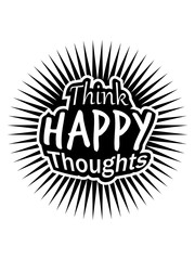 think happy thoughts stern design lächeln gesicht logo only gedanken denken text stimmung positive einstellung gute laune spaß freude mutig munter glücklich schön liebe cool