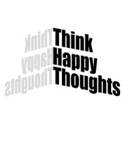 think happy thoughts gespiegelt schatten design logo only gedanken denken text stimmung positive einstellung gute laune spaß freude mutig munter glücklich party schön liebe cool