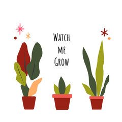 Watch me grow. Potted home plants  hand drawn