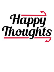 happy thoughts design logo only gedanken denken text stimmung positive einstellung gute laune spaß freude mutig munter glücklich party schön liebe cool