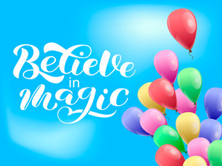 Believe in magic lettering. Sky with air ballons. Vector illustration for card or poster