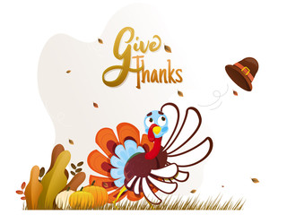Give Thanks message text with turkey bird, pilgrim hat, pumpkin and autumn leaves on white background for Happy Thanksgiving Day celebration.
