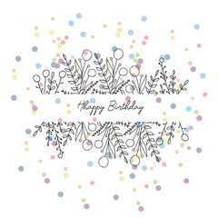 Hand Drawn Happy Birthday Greeting Card with Floral Frame and Colorful Confetti.
