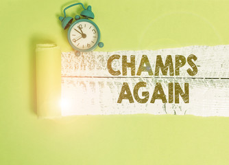 Handwriting text writing Champs Again. Conceptual photo refers to winner or someone who excels and...