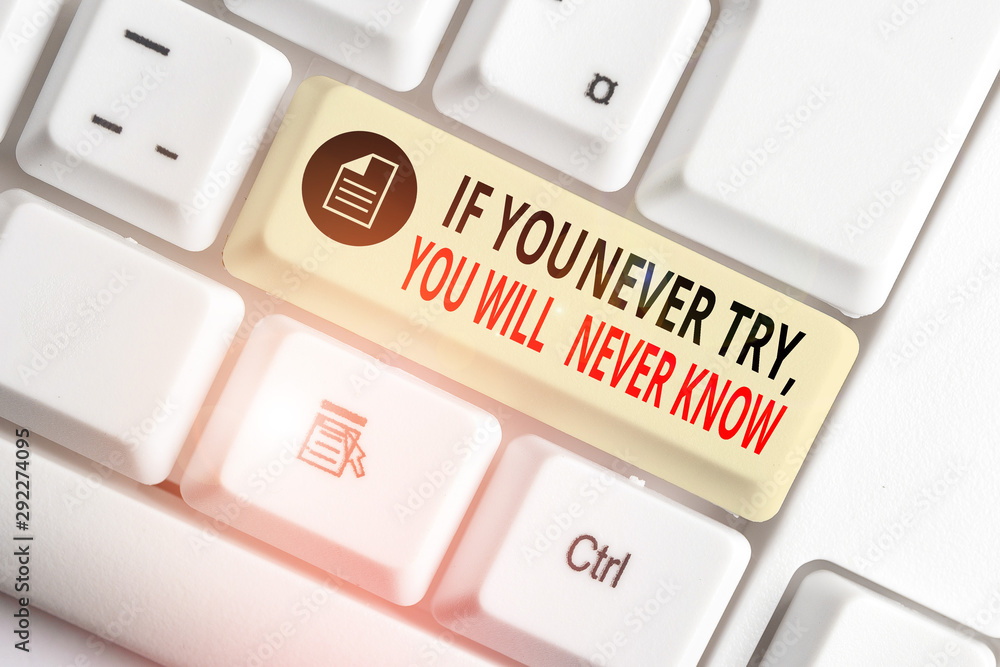 Poster handwriting text writing if you never try you will never know. conceptual photo inspiration to make 