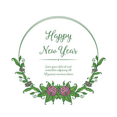 Design text of happy new year, ornament green leafy flower frame. Vector