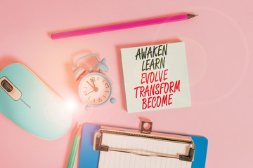 Conceptual hand writing showing Awaken Learn Evolve Transform Become. Concept meaning Inspiration...