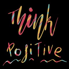 Think positive. Hand drawn typography. Lettering..