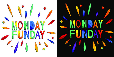 Monday Funday - funny cartoon inscription and colorful drops. The inscription for banners, posters and prints on clothing (T-shirts). Set 2 in 1.
