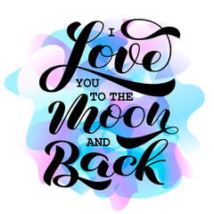 I Love you to the moon and back brush lettering. Vector illustration for card