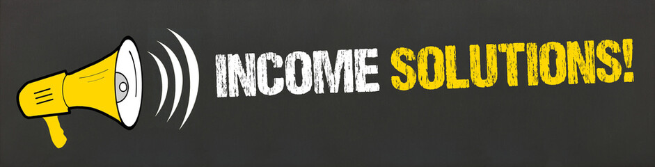 Income Solutions! 