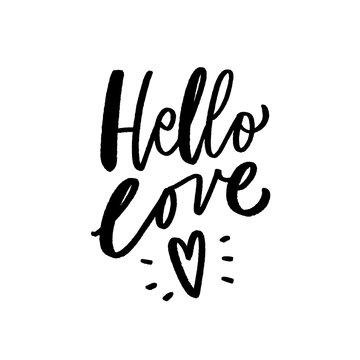 Hello love hand drawn lettering slogan for card, poster. Modern calligraphy phrase.