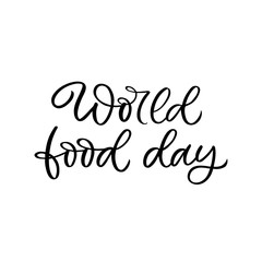 Hand drawn lettering card. The inscription: World food day. Perfect design for greeting cards, posters, T-shirts, banners, print invitations.