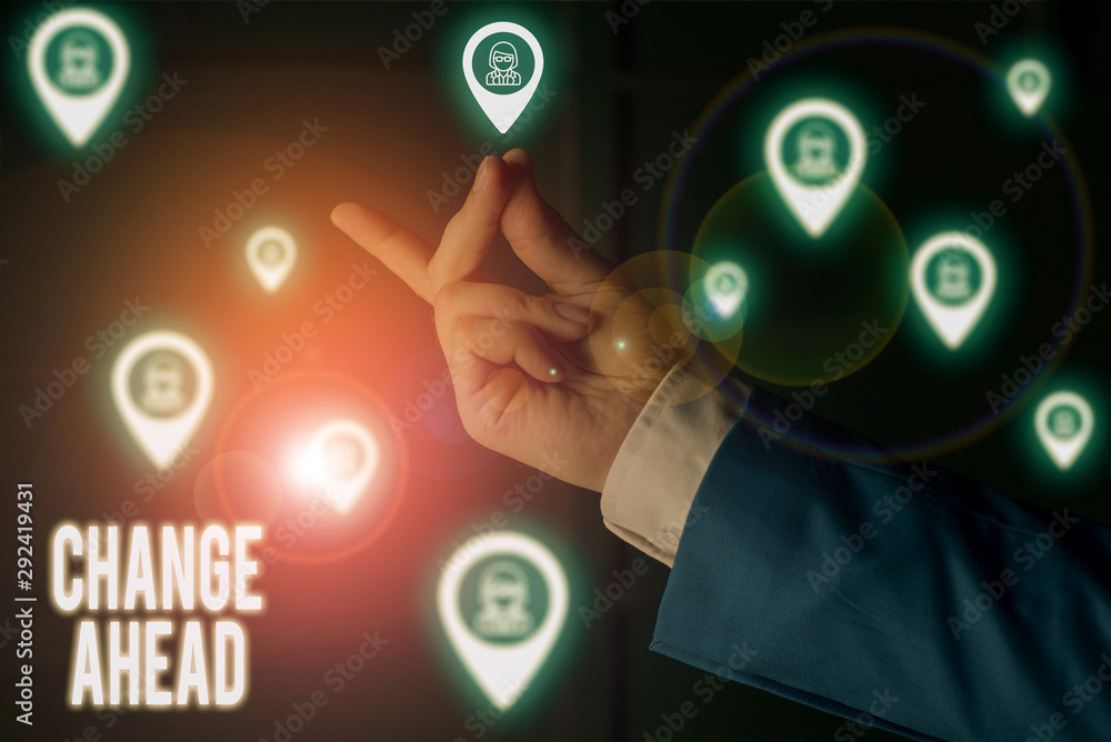 Poster text sign showing change ahead. business photo showcasing the act or instance of making or becoming 