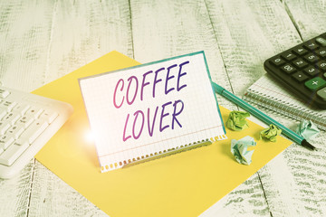 Handwriting text writing Coffee Lover. Conceptual photo a demonstrating who loves or has a fondness of drinking coffee