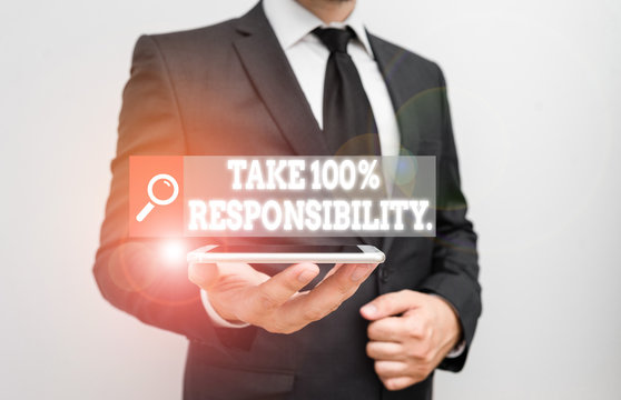 Word writing text Take 100 Percent Responsibility. Business photo showcasing be fully accountable for your Actions and Thoughts