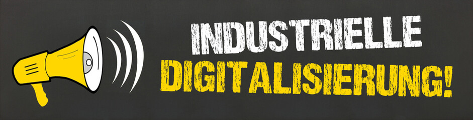 Industrielle Digitalisierung!