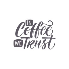 Hand Lettering / typography design / Coffee Quote" In Coffee we trust " for print, tshirt, tote bag and others