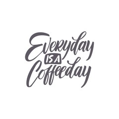 Everyday is a Coffeeday. Lettering qoute