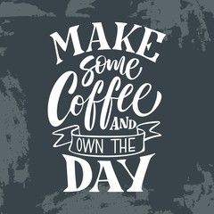 Hand Lettering / typography design / Coffee Quote"  Make some coffee and own the day" for print, tshirt, tote bag and others