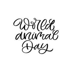 Fototapeta premium Hand drawn lettering card. The inscription: World animal day. Perfect design for greeting cards, posters, T-shirts, banners, print invitations.