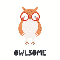 Hand drawn vector illustration of a cute funny owl in glasses, with lettering quote Owlsome. Isolated objects on white background. Scandinavian style flat design. Concept for kids print. Forest bird.
