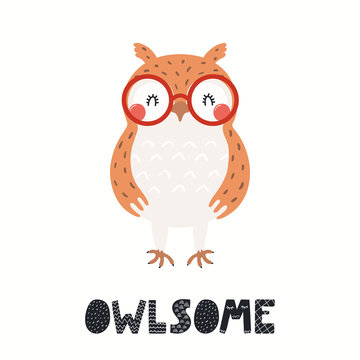 Hand drawn vector illustration of a cute funny owl in glasses, with lettering quote Owlsome. Isolated objects on white background. Scandinavian style flat design. Concept for kids print. Forest bird.