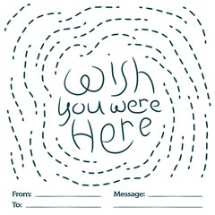 Wish you were here dashed lettering postcard. Positive slogan illustration. Hand lettered quote. Motivational and inspirational poster, web banner, greeting card