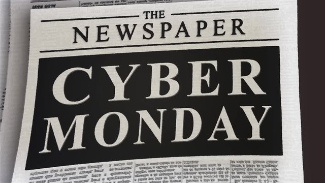 A captivating animation of a generic newspaper, fresh off the press, sliding on the screen, with a highlighted headline: Cyber Monday. Sepia tones, vintage vibes.
