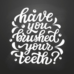 Have you brushed your teeth