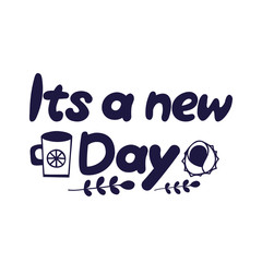 Advertising poster and inscription it is a new day