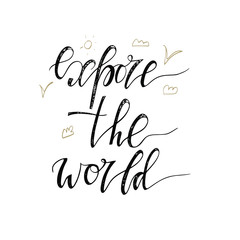 Explore the world. Lettering inspiring typography poster. Vector illustration.