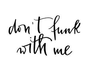 Phrase handwritten text don't funk with me vector