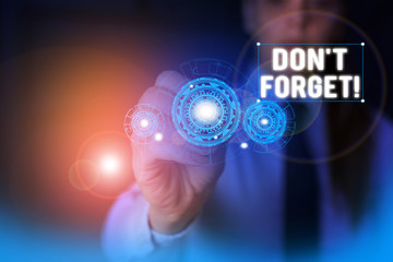Text sign showing Don T Forget. Business photo showcasing used to remind someone about important...