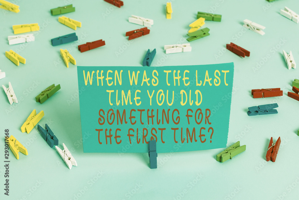 Poster handwriting text when was the last time you dids. conceptual photo when was the last time you did so