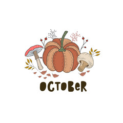Autumn illustration with pumpkin, mushrooms, leaves. Lettering October. Vector color freehand drawing in doodle style