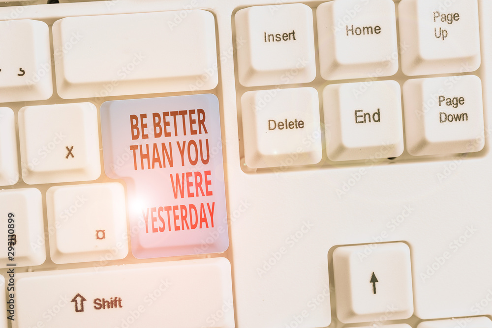 Poster handwriting text be better than you were yesterday. conceptual photo try to improve yourself everyda
