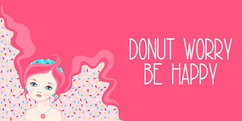 Cute girl with pink hair and pink donut's glaze with sprinkles. Bright glaze dripping on pink background. Inscription Donut worry be happy. Vector horizontal banner