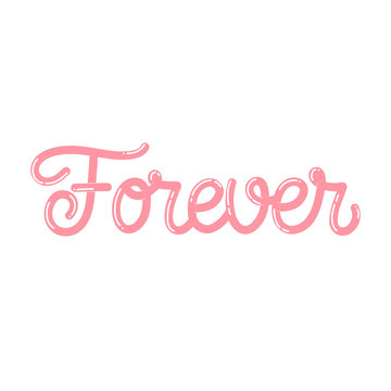 Hand drawn lettering card. The inscription: Forever. Perfect design for greeting cards, posters, T-shirts, banners, print invitations.Monoline lettering.