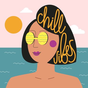 Vector illustration with young woman in yellow sunglasses. Ocean, sun, clouds and lettering words Chill Vibes. Inspirational vacation typography poster with text
