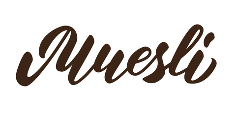 Muesli - hand lettering inscription design on white background. Vector illustration.