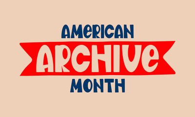 American Archives Month in October. National Archives in United States. Archival community. Celebrate annual. Patriotic american elements. Poster, card, banner, background. Vector illustration