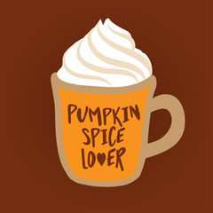 Pumpkin spice latte. Hand drawn vector illustration. Autumn color poster. Good for scrap booking, posters, greeting cards, banners, textiles, gifts, shirts, mugs or other gifts.