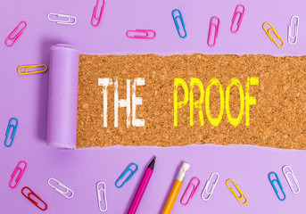 Handwriting text writing The Proof. Conceptual photo Evidence by nature of any actions or words...