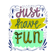 Just have fun. Typography lettering calligraphy doodle cartoon text scratched banner. Hand drawn T-shirt print design, social media banner, modern wallpaper, poster, motivational isolated vector