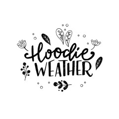 Hoodie weather hand lettering phrase