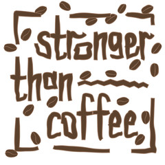 Stronger than coffee calligraphy motivation quote with dotted pattern. Coffee shop lifestyle lettering typography promotion. Mug sketch graphic design and hot drinks lovers print shopping inspiration